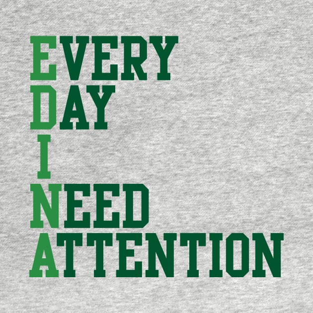 Every Day I Need Attention by MindsparkCreative